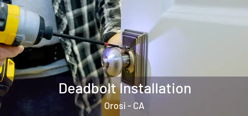  Deadbolt Installation Orosi - CA